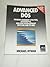 Advanced Disc Operating System: Memory Resident Utilities, Interrupts and Disc Management with M.S.and P.C.-DOS by Michael I. Hyman (1988-05-01)