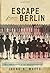 Escape from Berlin by Irene N. Watts (2013-09-24)
