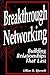 Breakthrough Networking: Building Relationships That Last