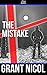 The Mistake by Grant Nicol ...