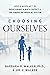 Choosing Ourselves Love & Advocacy in Overcoming a Birth Defect & the American Medical System by Barbara Walker