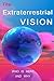 The Extraterrestrial Vision: Who Is Here and Why [Paperback] [2011] (Author) Gina Lake