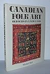 Canadian Folk Art: Old Ways in a New Land