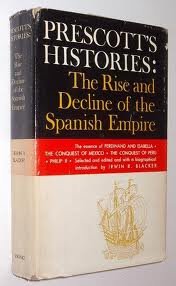Prescott's Histories: The Rise and Decline of the Spanish Empire (Hardcover)