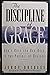 The Discipline of Grace by Jerry Bridges