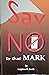 Say No To That Mark