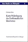 Kants Widerlegung des problematischen Idealismus (Neue Studien zur Philosophie) (German Edition) Kants Widerlegung des problematischen Idealismus (Neue Studien zur Philosophie) (German Edition)