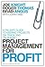 [(Project Management for Profit )] [Author: Joe Knight] [Jun-2012]