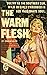 Warm Flesh