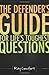 The Defender's Guide For Life's Toughest Questions