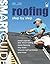 Smart Guide®: Roofing, 2nd Edition: Step by Step by Editors of Creative Homeowner (Jun 7 2010)