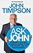 Ask John: Straight-Talking, Common Sense from the Front Line of Management by John Timpson (6-Nov-2014) Paperback