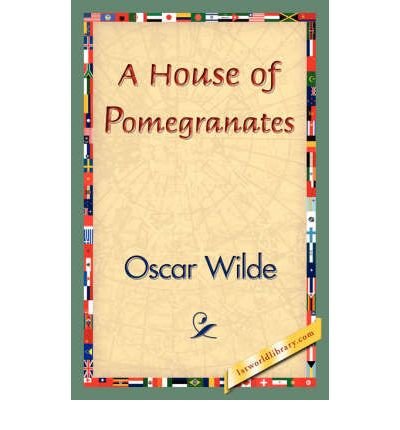 [A House of Pomegranates] [Author: Wilde, Oscar] [April, 2007]