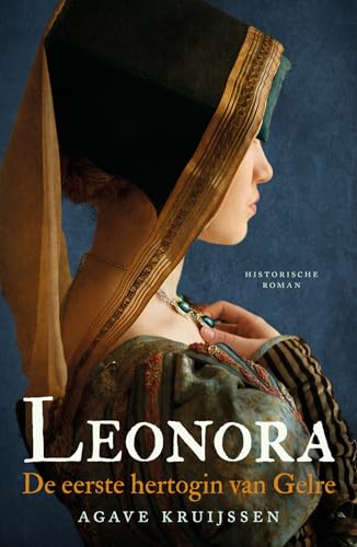 Leonora: De eerste hertogin van Gelre (Dutch Edition)