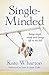Single-Minded: Being Single, Whole and Living Life to the Full by Kate Wharton 1st (first) New Edition (2013)