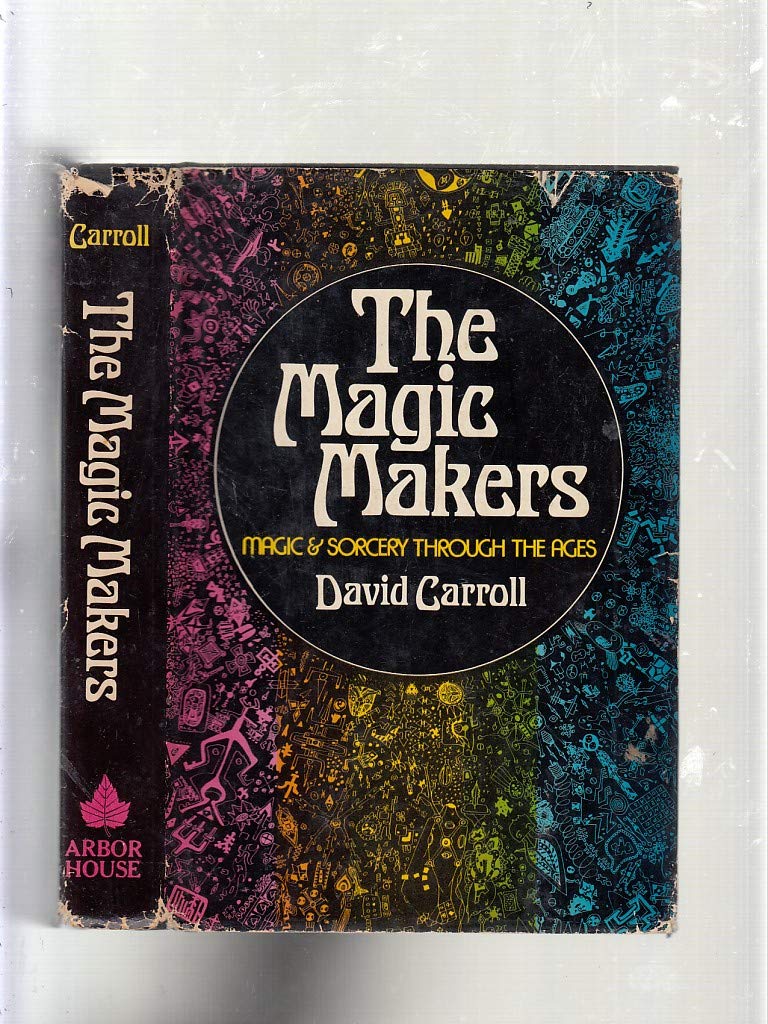The magic makers;: Magic and sorcery through the ages (Hardcover)