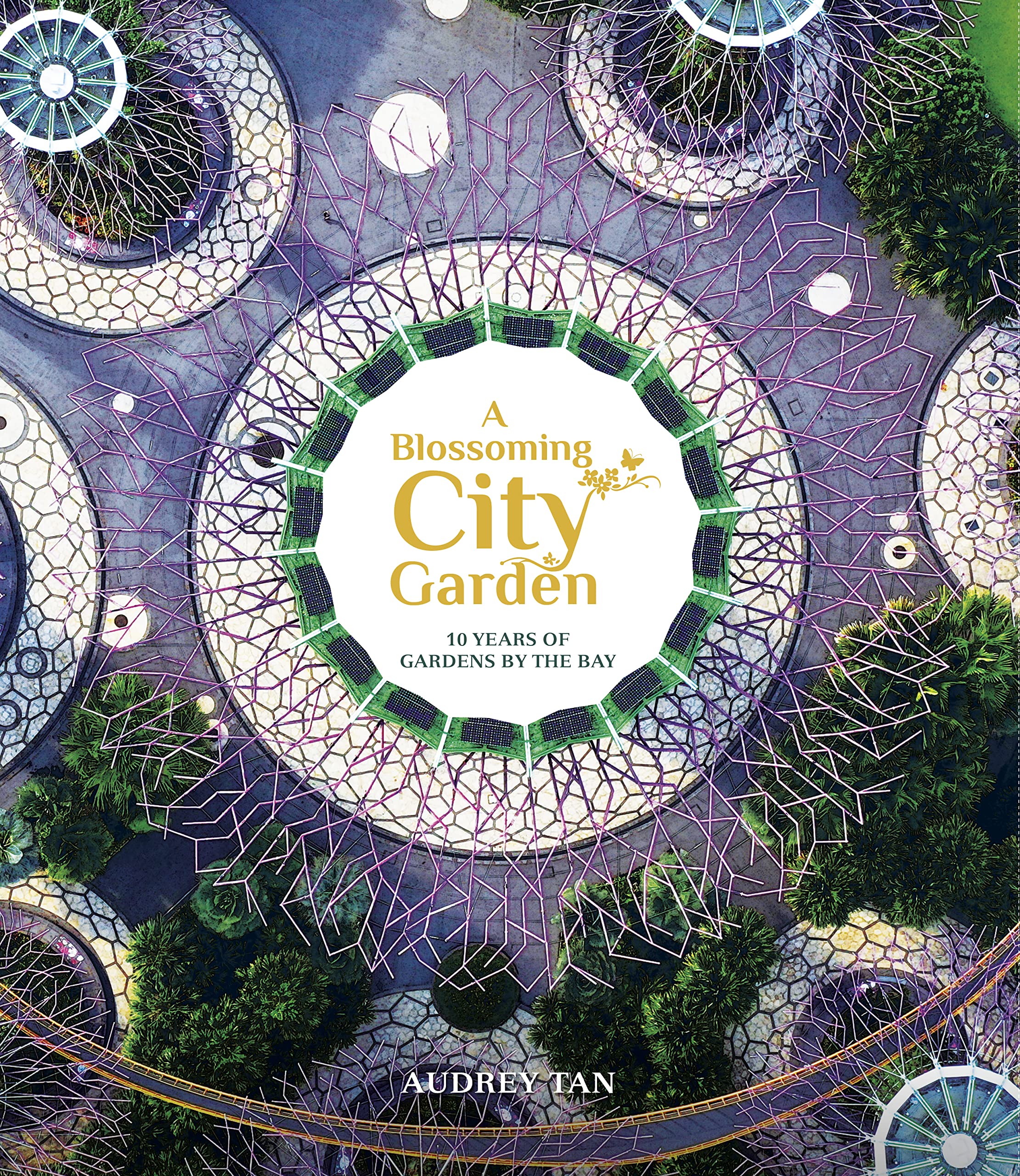 A Blossoming City Garden: 10 Years of Gardens By The Bay (Paperback)