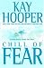 Chill of Fear by Kay Hooper by Kay Hooper