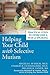 Helping Your Child with Selective Mutism: Practical Steps to Overcome a Fear of Speaking by Ph.D. Angela E. McHolm (2005-08-01)