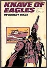 Knave of eagles by Bob Wade