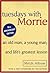 by Mitch Albom (Author)Tuesdays with Morrie: An Old Man, a Young Man, and Life's Greatest Lesson (Paperback)