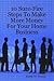 10 Sure-Fire Steps To Make More Money For Your Home Business by Kathie M. Thomas