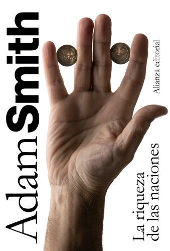 La riqueza de las naciones. Libros I-II-III y seleccion de los Libros IV y V (Spanish Edition) (Spanish) Paperback March 25, 2011
