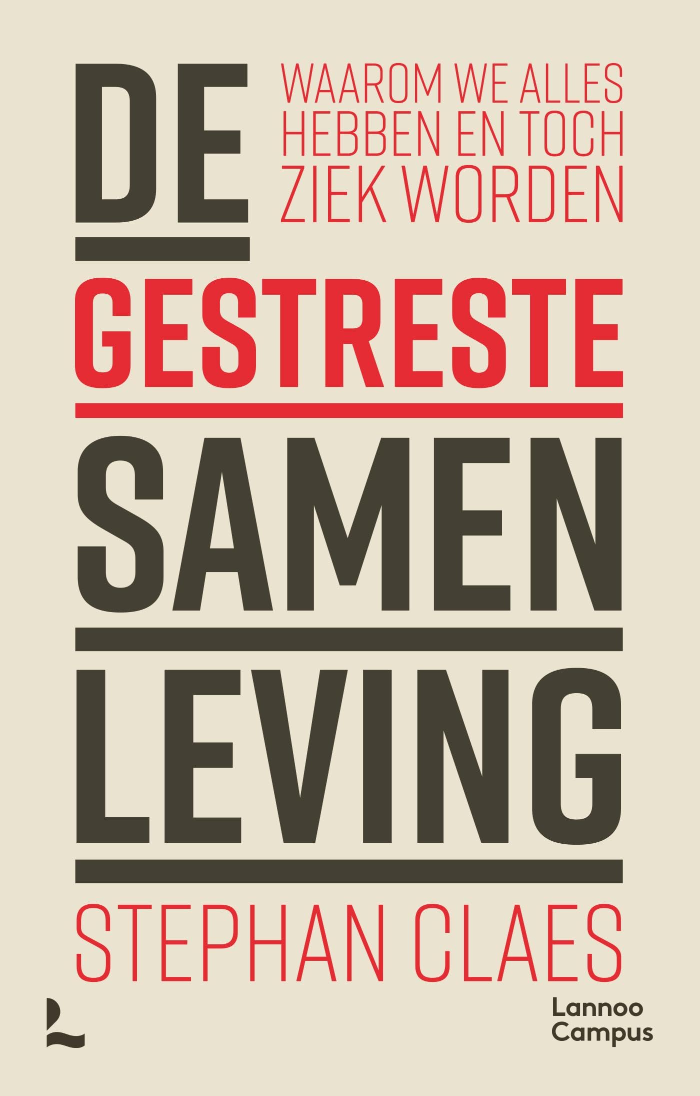 De gestreste samenleving: waarom we alles hebben en toch ziek worden (Kindle Edition)