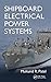 [Shipboard Electrical Power Systems] [Author: Patel, Mukund R.] [December, 2011]