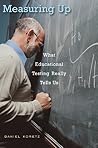Measuring Up: What Educational Testing Really Tells Us by Koretz, Daniel (September 15, 2009) Paperback