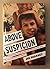 Above Suspicion Hardcover – November, 1993 by Joe Sharkey
