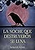 La noche que destruyeron su...