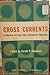Cross currents : a collection of essays from contemporary magazines.