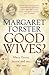 Title: 'GOOD WIVES: MARY, FANNY, JENNIE AND ME, 1845-2001 by MARGARET FORSTER (2002-08-01)