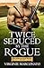 Twice Seduced by the Rogue ...