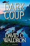 By David C. Waldron Dark Coup (The Dark Grid Series) (1st Edition)