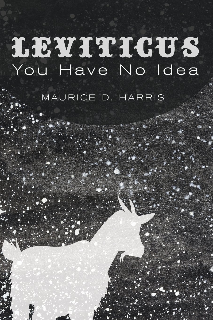Leviticus: You Have No Idea by S. Tamar Kamionkowski (Foreword), Maurice D. Harris (28-Aug-2013) Paperback