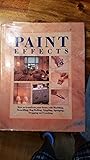 Paint Effects: How to Transform Your Home with Marbling, Stencilling, Rag Rolling, Stippling, Sponging, Dragging and Combing