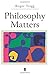 Philosophy Matters: An Introduction to Philosophy by Roger Trigg (2001-10-08)