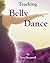 Teaching Belly Dance by Sara Shrapnell (27-Feb-2014) Paperback