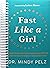 Fast Like a Girl: A Woman's Guide to Using the Healing Power of Fasting to Burn Fat, Boost Energy, and Balance Hormones