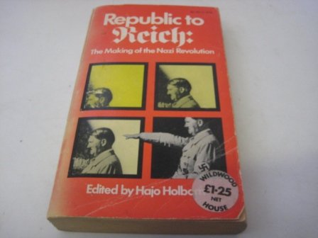 Republic to Reich: the making of the Nazi revolution;: Ten essays, (Paperback)