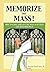 Memorize the Mass! by Kevin Vost (2016-03-25)