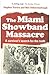 The Miami Showband Massacre: A Survivor's Search for the Truth by Stephen Travers (2008-06-04)