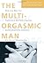 The Multi-Orgasmic Man: Sexual Secrets Every Man Should Know