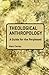 Theological Anthropology: A Guide for the Perplexed (Guides for the Perplexed) by Marc Cortez (2010-03-21)