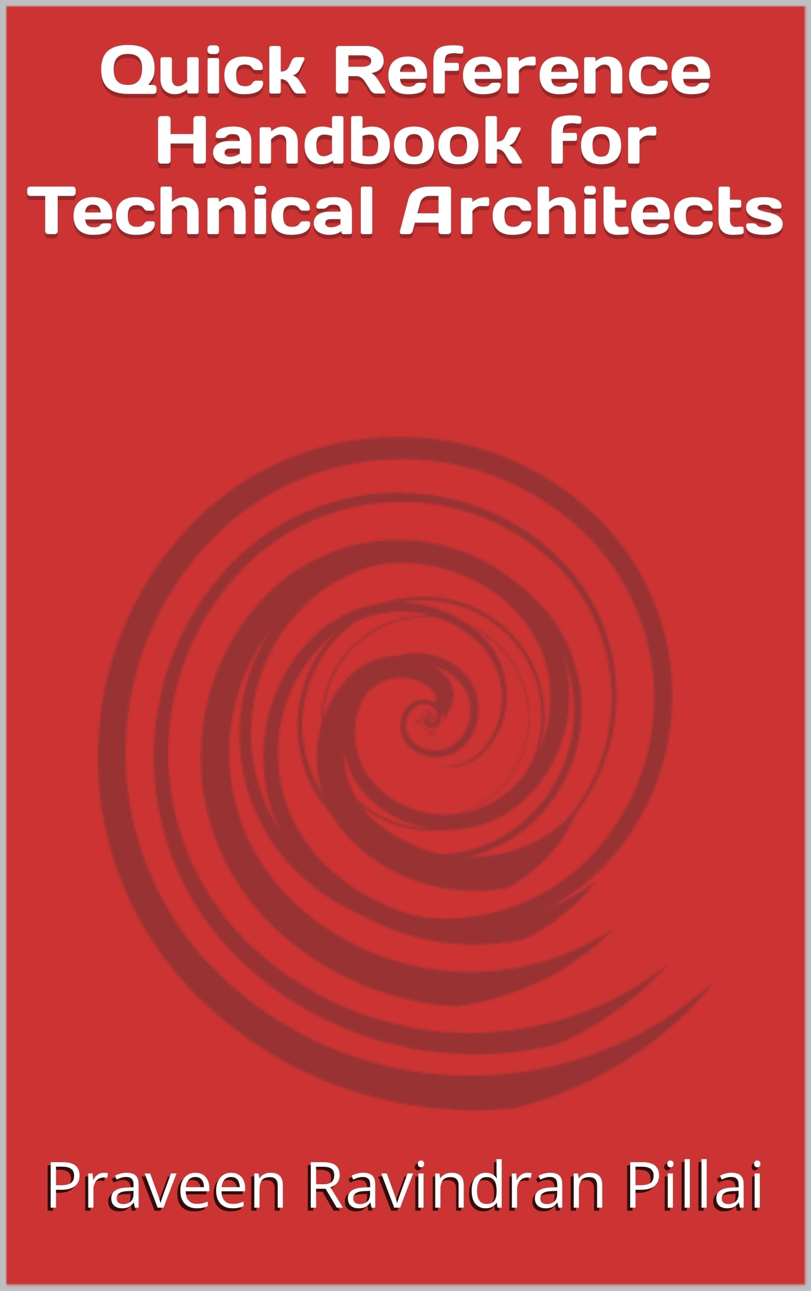 Quick Reference Handbook for Technical Architects (Kindle Edition)