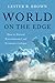 World on the Edge: How to Prevent Environmental and Economic Collapse by Brown, Lester R.(January 6, 2011) Hardcover
