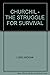 WINSTON CHURCHILL THE STRUGGLE FOR SURVIVAL by Charles McMoran Wilson WINSTON CHURCHILL THE STRUGGLE FOR SURVIVAL by Charles McMoran Wilson