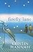Firefly Lane by Kristin Hannah by Kristin Hannah